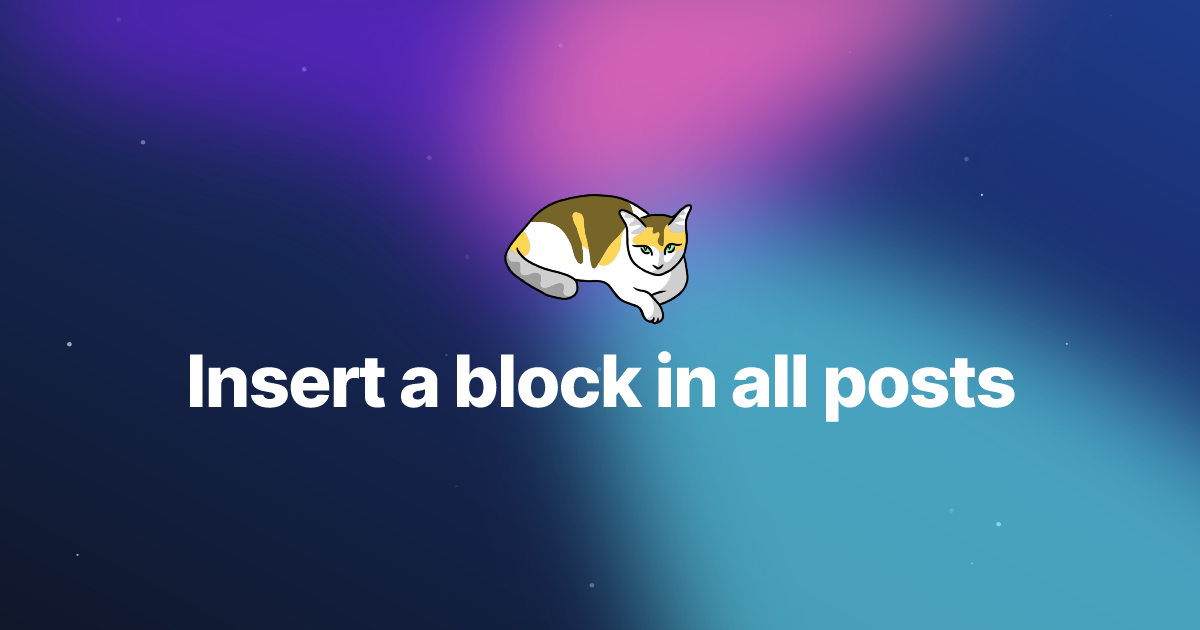 Insert a block in all posts